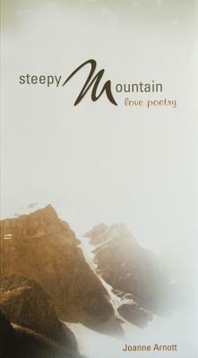 Steepy Mountain Love Poetry by Joanne Arnott