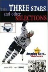 The Three Stars and Other Selections: More Amazing Hockey Lists for Trivia Lovers by Andrew Podnieks, Jeff Davis