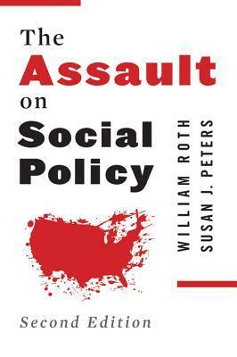 The Assault on Social Policy, Second Edition by Bernie Sanders, William Roth