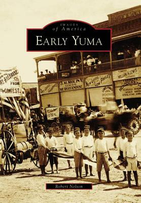 Early Yuma by Robert Nelson