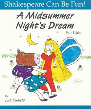 A Midsummer Night's Dream for Kids by Lois Burdett