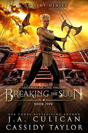 Breaking the Suun by Cassidy Taylor, J.A. Culican