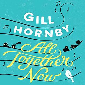 All Together Now by Gill Hornby