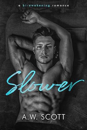 Slower by A.W. Scott