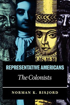 Representative Americans: The Colonists by Norman K. Risjord