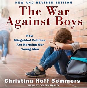 The War Against Boys: How Misguided Policies are Harming Our Young Men by Christina Hoff Sommers