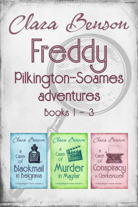 Freddy Pilkington-Soames Adventures Books 1-3 by Clara Benson