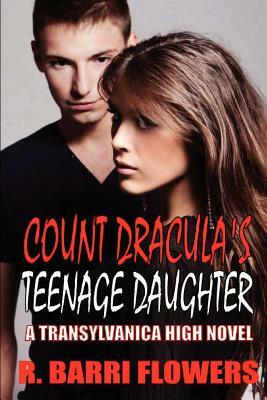 Count Dracula's Teenage Daughter by R. Barri Flowers