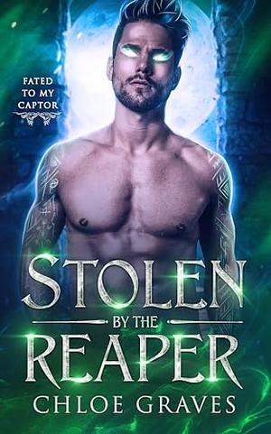 Stolen by the Reaper: A Fated Mates Demon Romance by Chloe Graves