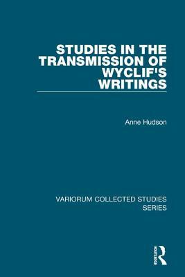 Studies in the Transmission of Wyclif's Writings by Anne Hudson