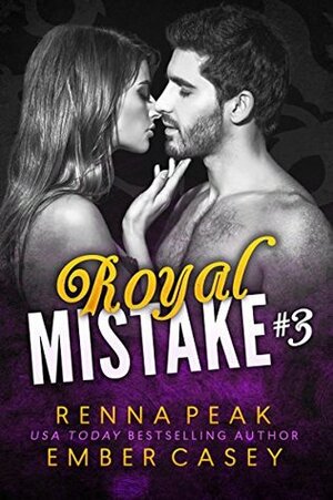 Royal Mistake #3 by Ember Casey, Renna Peak