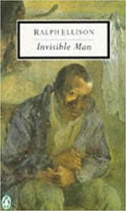 Invisible Man by Ralph Ellison