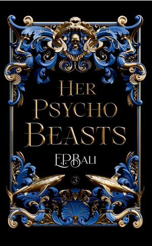 Her Psycho Beasts by E.P. Bali