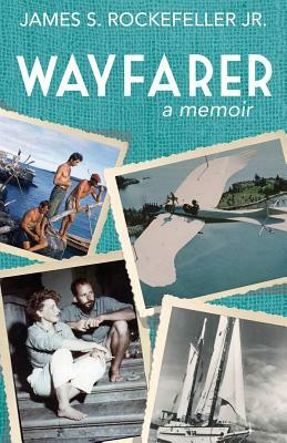 Wayfarer: A Memoir by James S. Rockefeller