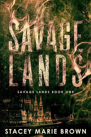 Savage Lands by Stacey Marie Brown