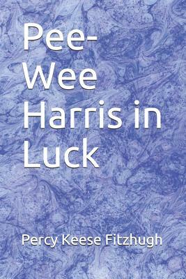 Pee-Wee Harris in Luck by Percy Keese Fitzhugh