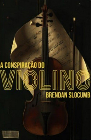 A Conspiração Do Violino  by Brendan Slocumb