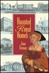 Haunted Royal Homes by Joan Forman