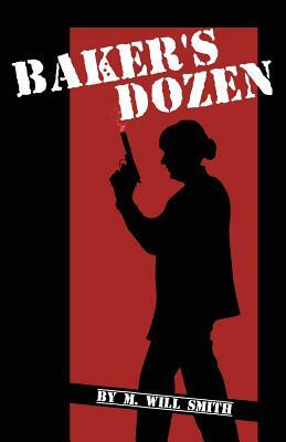 Baker's Dozen by M. Will Smith