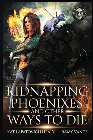 Kidnapping Phoenixes and Other Ways to Die - Books 5 & 6 by Kat Lapatovich Healy, Ramy Vance