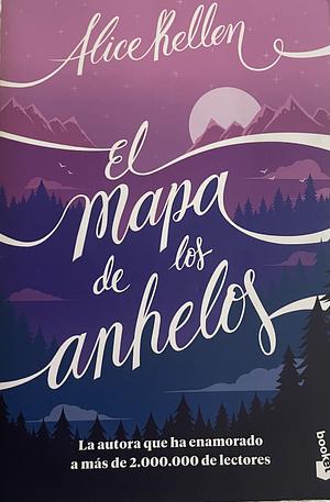 El mapa de los anhelos by Alice Kellen