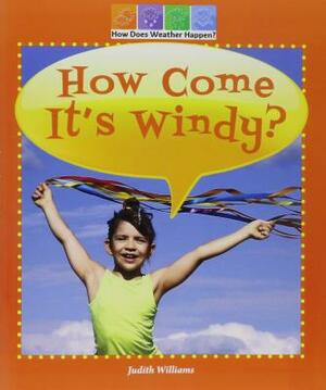 How Come It's Windy? by Judith Williams