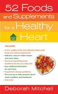 52 Foods and Supplements for a Healthy Heart by Deborah Mitchell