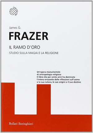 Il ramo d'oro. Studio della magia e della religione by James George Frazer