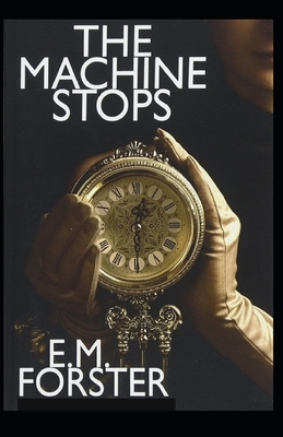 The Machine Stops Illustrated by E.M. Forster