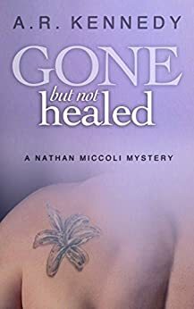 Gone But Not Healed by A.R. Kennedy