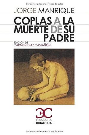 Coplas a la muerte de su padre (Castalia Didáctica) by Antonio Gálvez Alcaide