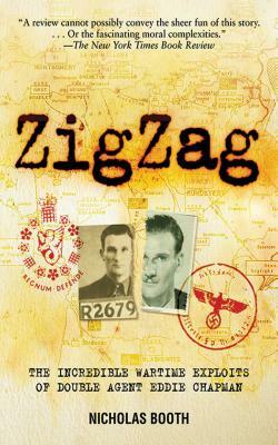 ZigZag: The Incredible Wartime Exploits of Double Agent Eddie Chapman by Nicholas Booth