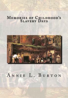 Memories of Childhood's Slavery Days by Annie L. Burton