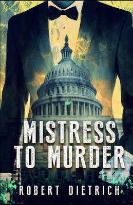 Mistress to Murder by Robert Dietrich