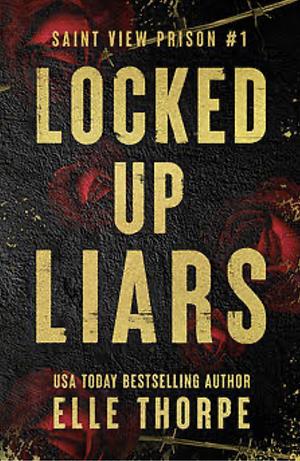 Locked Up Liars by Elle Thorpe