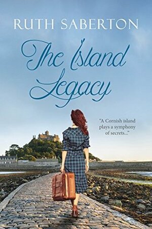 The Island Legacy: a breathtaking Cornish romance by Ruth Saberton