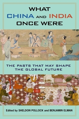 What China and India Once Were: The Pasts That May Shape the Global Future by 