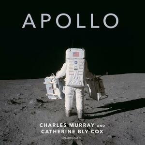 Apollo, the Race to the Moon by Charles Murray, Catherine Bly Cox
