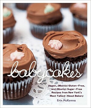 Babycakes: Vegan, (Mostly) Gluten-Free, and (Mostly) Sugar-Free Recipes from New York's Most Talked-About Bakery by Erin McKenna