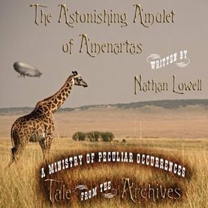 The Astonishing Amulet of Amenartas by Nathan Lowell, Tee Morris, Philippa Ballantine