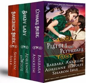 Pistols and Petticoats by Adrienne deWolfe, Sharon Ihle, Barbara Ankrum