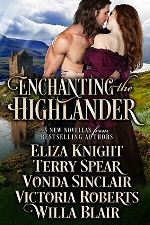 Enchanting the Highlander by Eliza Knight, Vonda Sinclair, Willa Blair, Terry Spear, Victoria Roberts