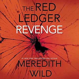 Revenge: The Red Ledger Volume 3 (Parts 7, 8 & 9) by Meredith Wild