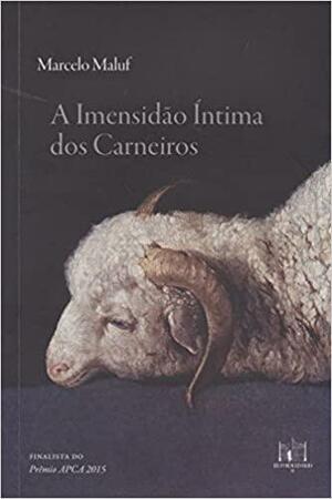 A Imensidão Íntima dos Carneiros by Marcelo Maluf