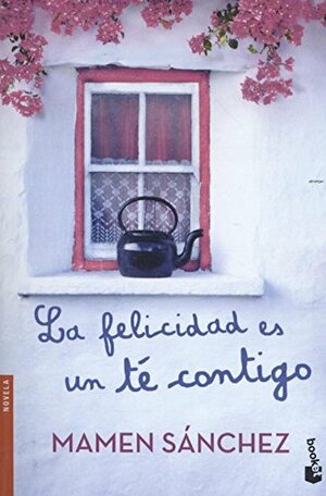 La felicidad es un te contigo by Mamen Sánchez