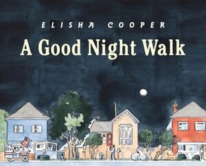 A Good Night Walk by Elisha Cooper