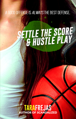 Settle the Score / Hustle Play by Tara Frejas