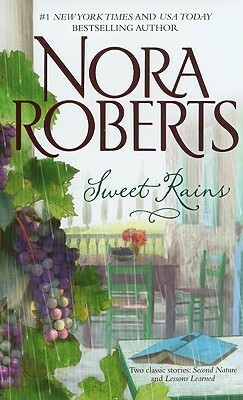 Sweet Rains: Second Nature / Lessons Learned by Nora Roberts