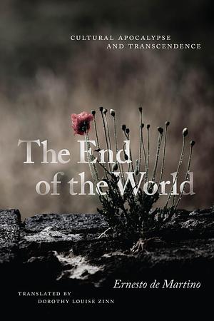 The End of the World: Cultural Apocalypse and Transcendence by Ernesto de Martino