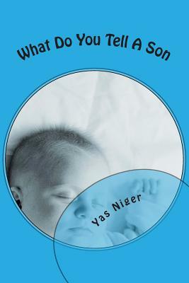 What Do You Tell A Son by Yas Niger
